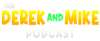 The Derek and Mike Podcast Logo